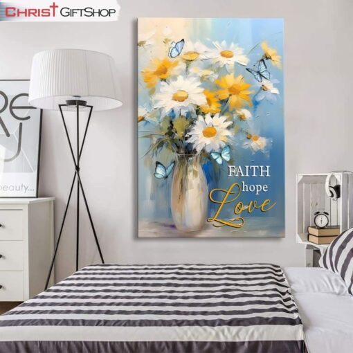 Faith Hope Love, Butterflies, Daisies In A Vase Wall Art (Canvas and Poster )