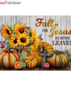 Fall For Jesus He Never Leaves, Sunflower Pumpkin Wall Art (Canvas and Poster )