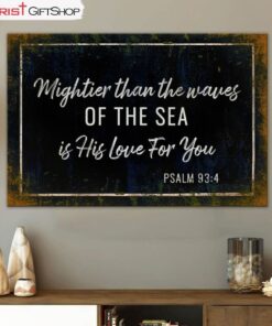 Farmhouse Mightier Than The Waves Of The Sea Is His Love For You Psalm 934 Canvas Wall Art