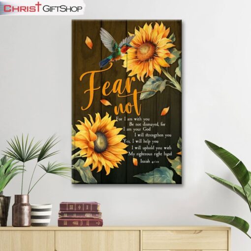 Fear Not For I Am With You Isaiah 4110, Hummingbird, Sunflower Wall Art (Canvas and Poster )