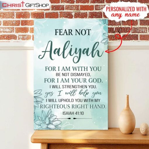 Fear Not For I Am With You Isaiah 4110 Personalized Custom Wall Art Canvas