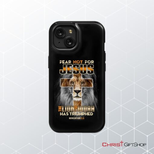 Fear Not For Jesus The Lion Of Judah Has Triumphed Revelation 55 Phone Case