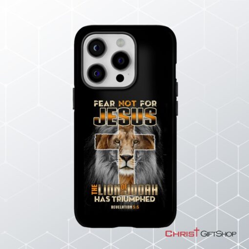 Fear Not For Jesus The Lion Of Judah Has Triumphed Revelation 55 Phone Case