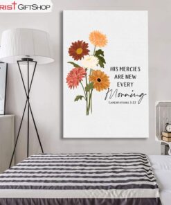 Flower His Mercies Are New Every Morning Wall Art Canvas and Poster Print