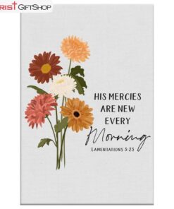 Flower His Mercies Are New Every Morning Wall Art Canvas and Poster Print