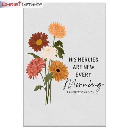 Flower His Mercies Are New Every Morning Wall Art Canvas and Poster Print