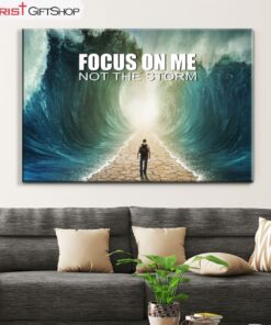 Focus On Me Not The Storm Christian Wall Art Canvas and Poster