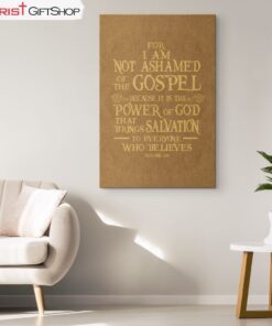 For I Am Not Ashamed Of The Gospel Romans 116 Canvas Wall Art