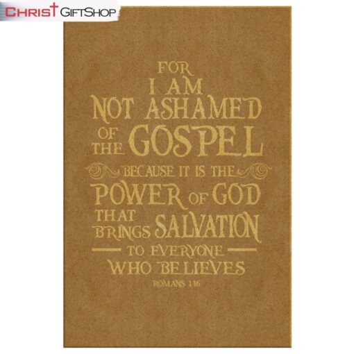 For I Am Not Ashamed Of The Gospel Romans 116 Canvas Wall Art