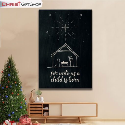 For Unto Us A Child Is Born, Nativity Of Jesus, Christmas Wall Art Canvas