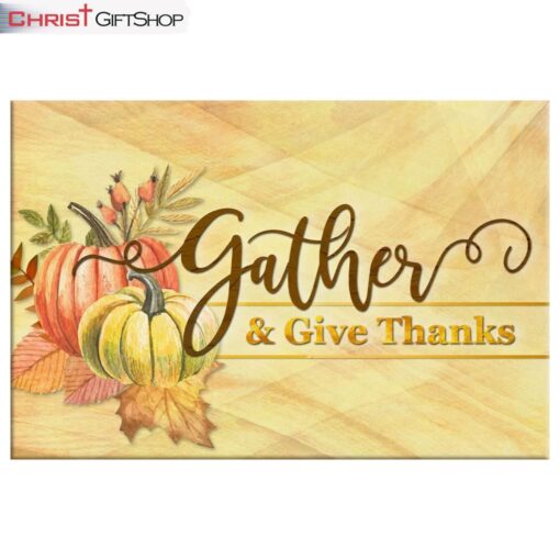 Gather And Give Thanks, Christian Thanksgiving Wall Art Canvas