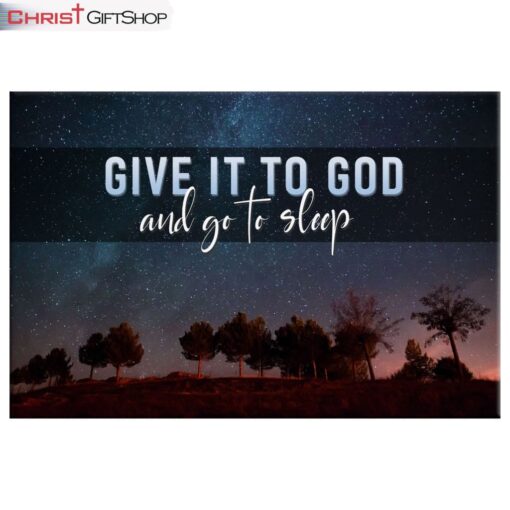 Give It To God And Go To Sleep, Starry Night Wall Art (Canvas and Poster ) Print