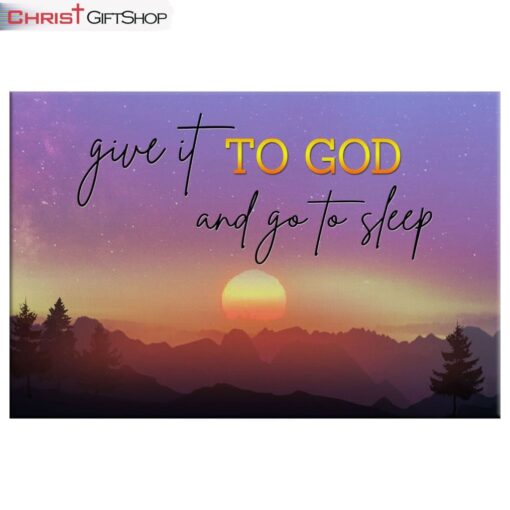 Give It To God And Go To Sleep Wall Art Canvas, Mountain Sunset Christian Wall Art