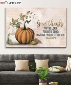 Give Thanks To The Lord Psalm 1071 Thanksgiving Wall Art Canvas