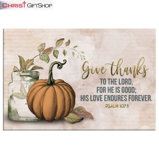 Give Thanks To The Lord Psalm 1071 Thanksgiving Wall Art Canvas