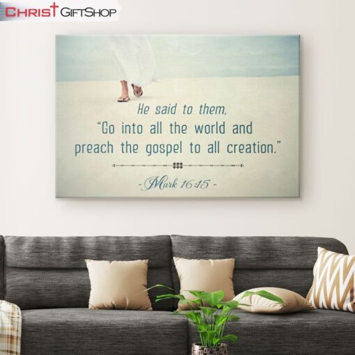 Go Into All The World And Preach The Gospel Mark 1615 Wall Art Canvas