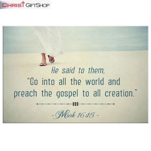 Go Into All The World And Preach The Gospel Mark 1615 Wall Art Canvas