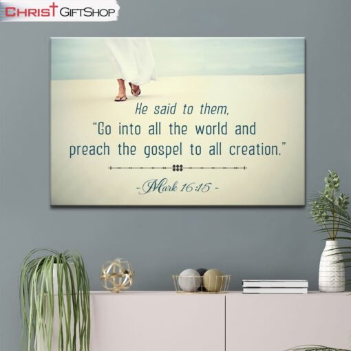 Go Into All The World And Preach The Gospel Mark 1615 Wall Art Canvas