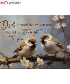 God Blessed The Broken Road, Sparrow Couple Wall Art (Canvas and Poster ) Print