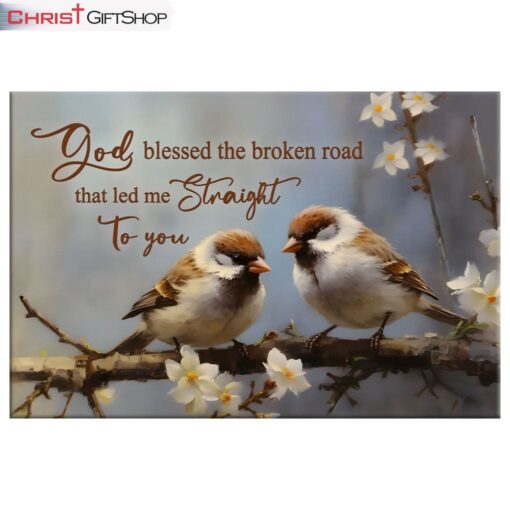 God Blessed The Broken Road, Sparrow Couple Wall Art (Canvas and Poster ) Print