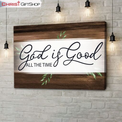 God Is Good All The Time Wall Art Canvas and Poster, Christian Home Decor