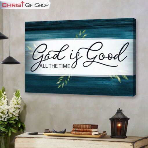 God Is Good All The Time Wall Art Canvas and Poster, Christian Home Decor