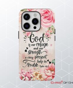 God Is Our Refuge And Strength Psalm 461 Bible Verse Phone Case