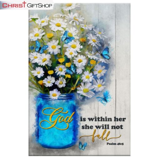 God Is Within Her She Will Not Fall, Daisy Flower, Christian Wall Art Canvas and Poster