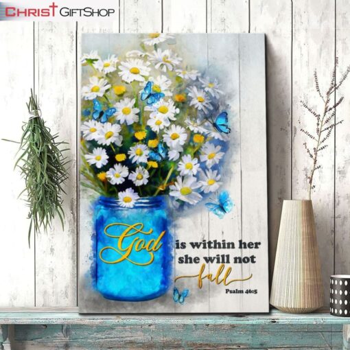 God Is Within Her She Will Not Fall, Daisy Flower, Christian Wall Art Canvas and Poster