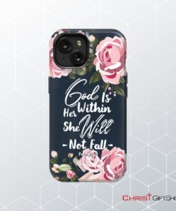 God Is Within Her She Will Not Fall Psalm 465 Bible Verse Phone Case