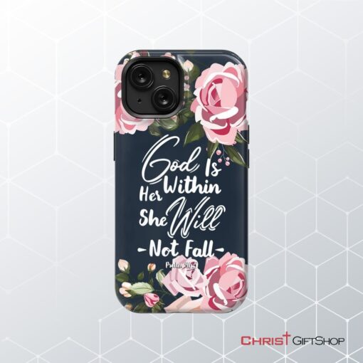 God Is Within Her She Will Not Fall Psalm 465 Bible Verse Phone Case