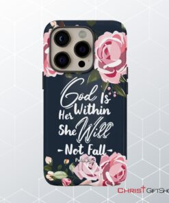 God Is Within Her She Will Not Fall Psalm 465 Bible Verse Phone Case