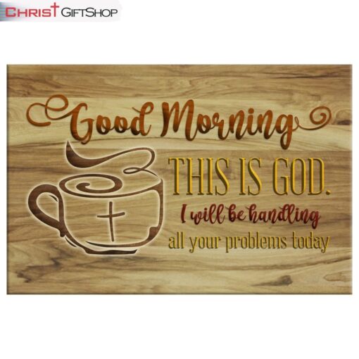 Good Morning This Is God Christian Wall Art Canvas Print