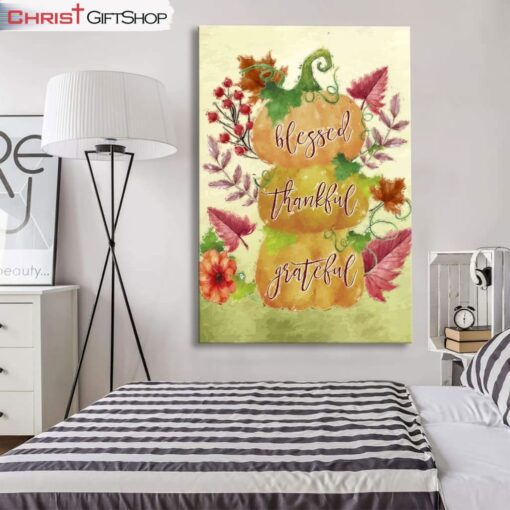 Grateful Thankful Blessed Wall Art Canvas and Poster, Pumpkin Thanksgiving Christian Wall Decor