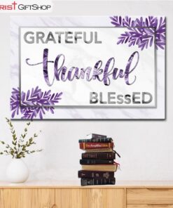 Grateful Thankful Blessed Wall Art Canvas Print, Christian Wall Decor