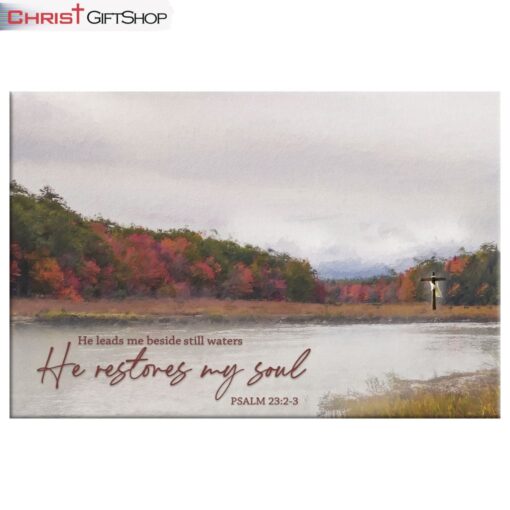 He Leads Me Beside Still Waters He Restores My Soul Wall Art Canvas Print