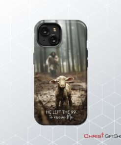 He Left The 99 To Rescue Me, Jesus And Lost Sheep Phone Case