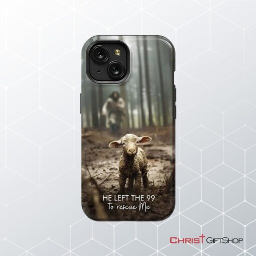 He Left The 99 To Rescue Me, Jesus And Lost Sheep Phone Case