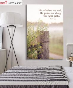 He Refreshes My Soul. He Guides Me Along The Right Paths Canvas Wall Art