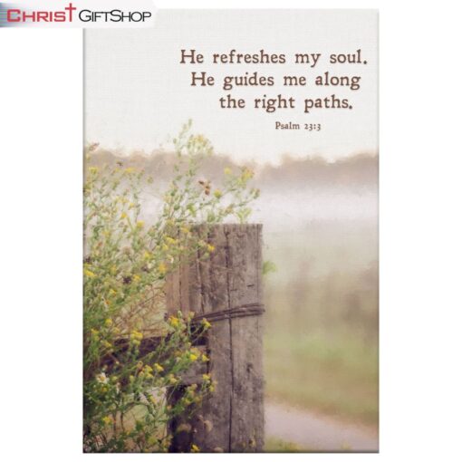 He Refreshes My Soul. He Guides Me Along The Right Paths Canvas Wall Art