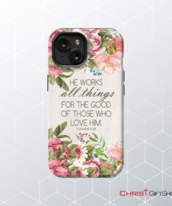 He Works All Things For Good Romans 828 Bible Verse Phone Case