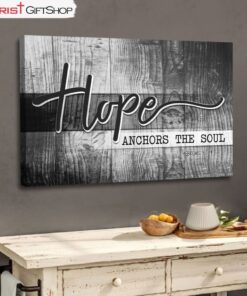 Hope Anchors The Soul Wall Art, Hebrews 619 Bible Verse Wall Art Canvas Print