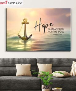 Hope Is An Anchor For The Soul, Seascape Wall Art (Canvas and Poster )