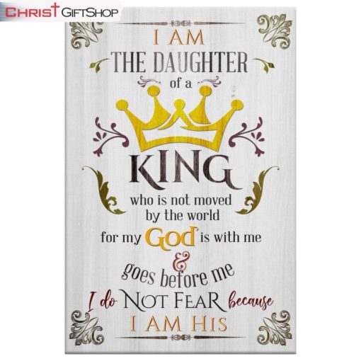 I Am The Daughter Of A King Wall Art Canvas and Poster Print