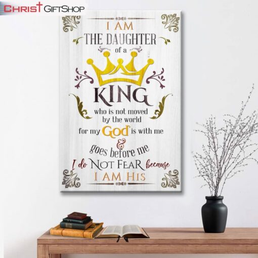 I Am The Daughter Of A King Wall Art Canvas and Poster Print