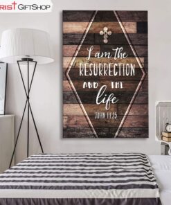 I Am The Resurrection And The Life John 1125 Wall Art Canvas and Poster