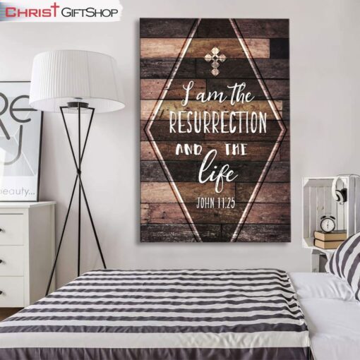 I Am The Resurrection And The Life John 1125 Wall Art Canvas and Poster