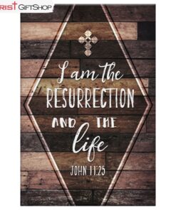 I Am The Resurrection And The Life John 1125 Wall Art Canvas and Poster