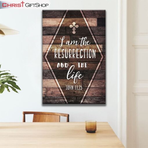 I Am The Resurrection And The Life John 1125 Wall Art Canvas and Poster