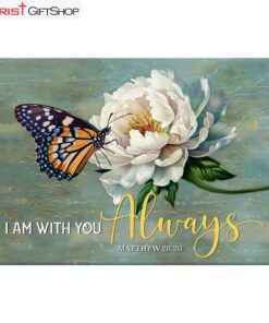 I Am With You Always Matthew 2820, Butterfly White Peony Wall Art (Canvas and Poster ) Print